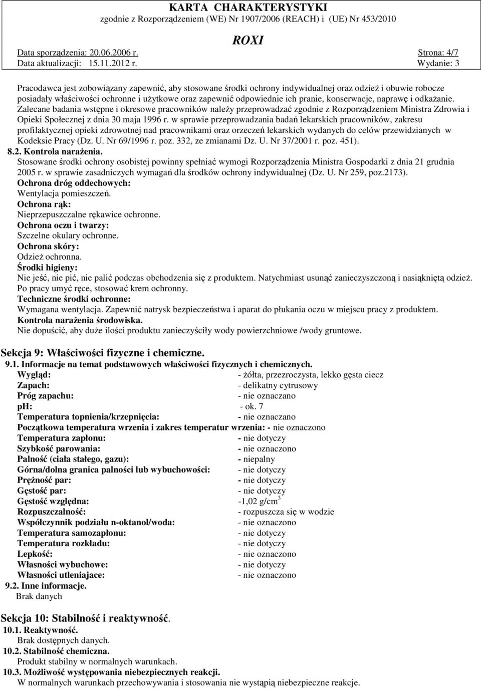 pranie, konserwacje, naprawę i odkaŝanie. Zalecane badania wstępne i okresowe pracowników naleŝy przeprowadzać zgodnie z Rozporządzeniem Ministra Zdrowia i Opieki Społecznej z dnia 30 maja 1996 r.