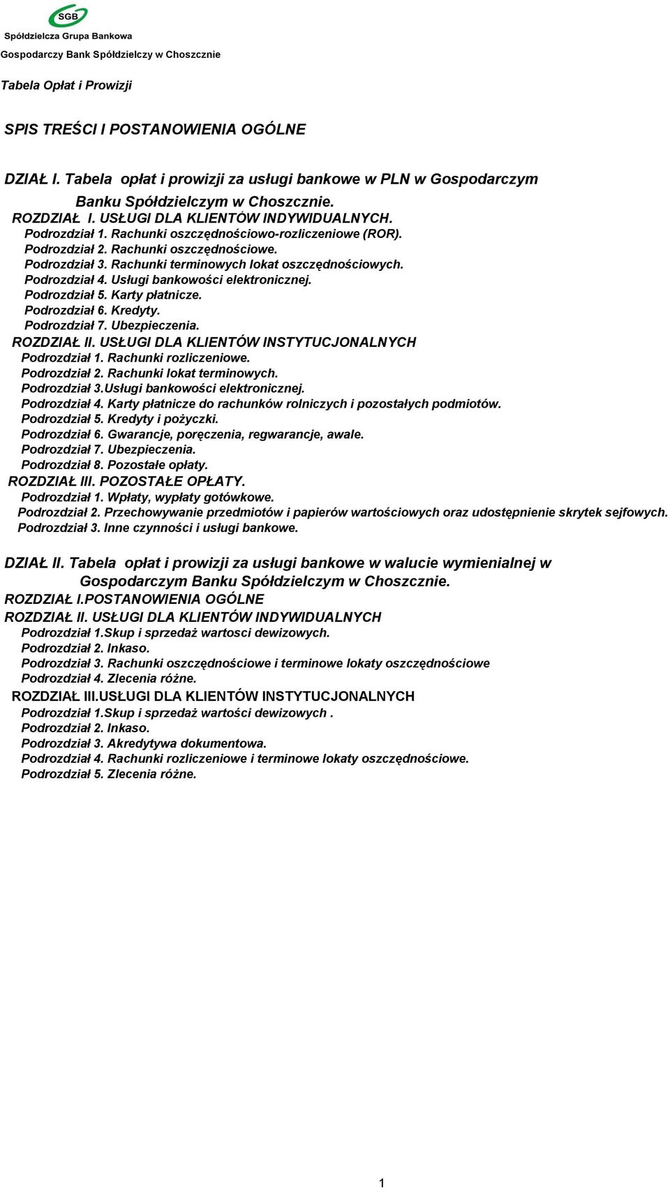 Usługi bankowości elektronicznej. Podrozdział 5. Karty płatnicze. Podrozdział 6. Kredyty. Podrozdział 7. Ubezpieczenia. ROZDZIAŁ II. USŁUGI DLA KLIENTÓW INSTYTUCJONALNYCH Podrozdział 1.