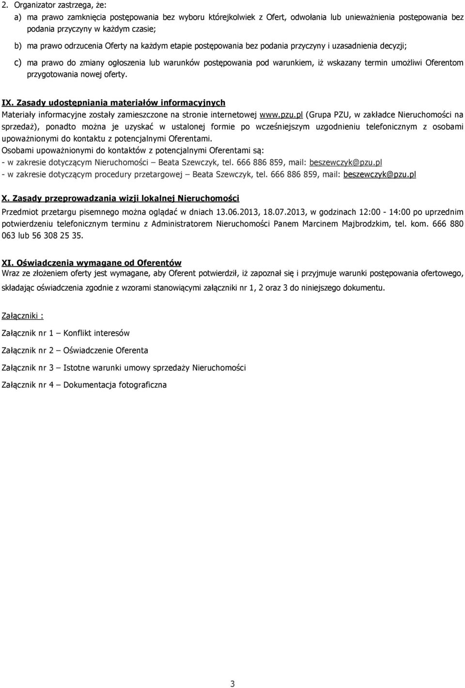 Oferentom przygotowania nowej oferty. IX. Zasady udostępniania materiałów informacyjnych Materiały informacyjne zostały zamieszczone na stronie internetowej www.pzu.