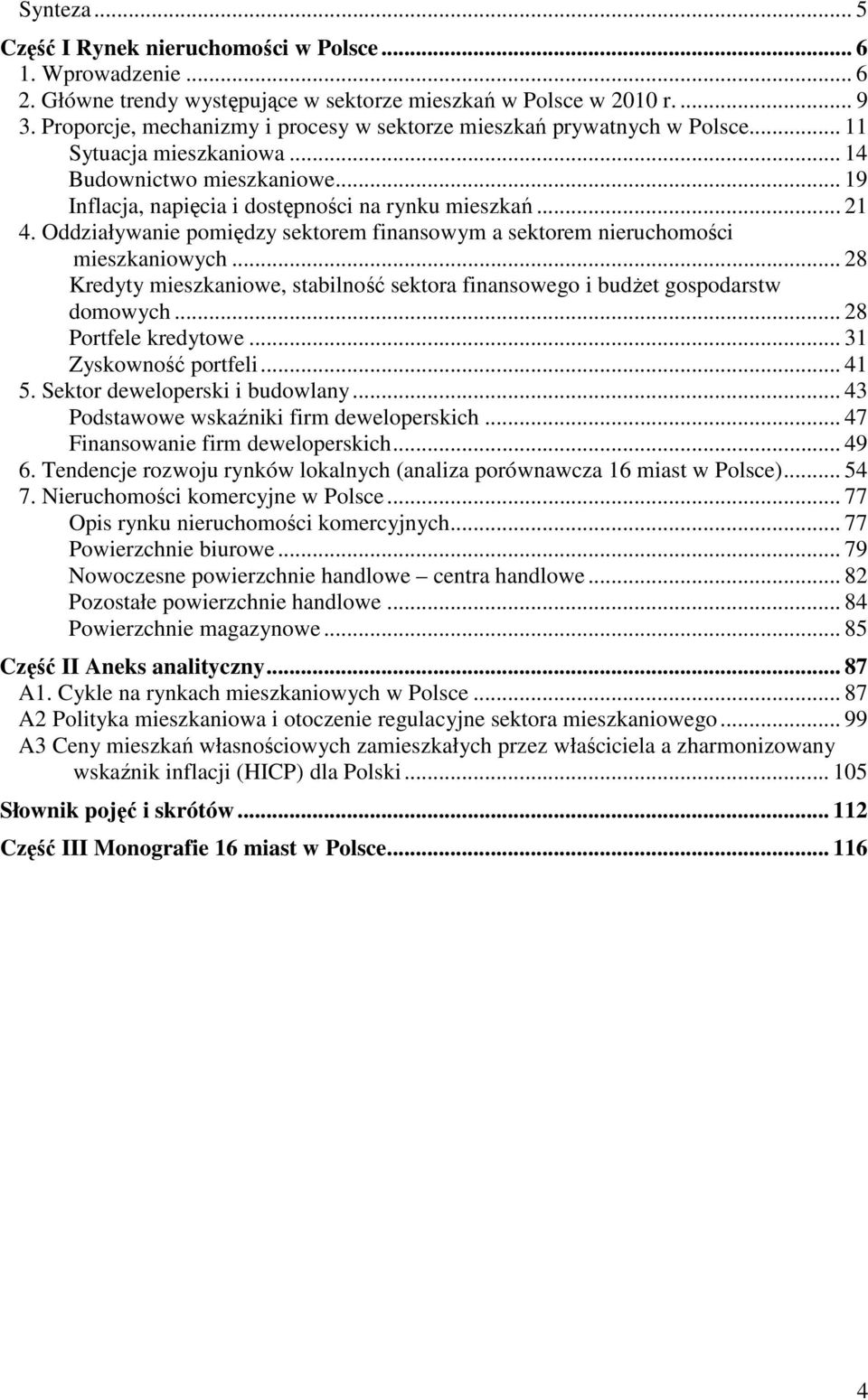 Oddziaływanie pomiędzy sektorem finansowym a sektorem nieruchomości mieszkaniowych... 28 Kredyty mieszkaniowe, stabilność sektora finansowego i budŝet gospodarstw domowych... 28 Portfele kredytowe.