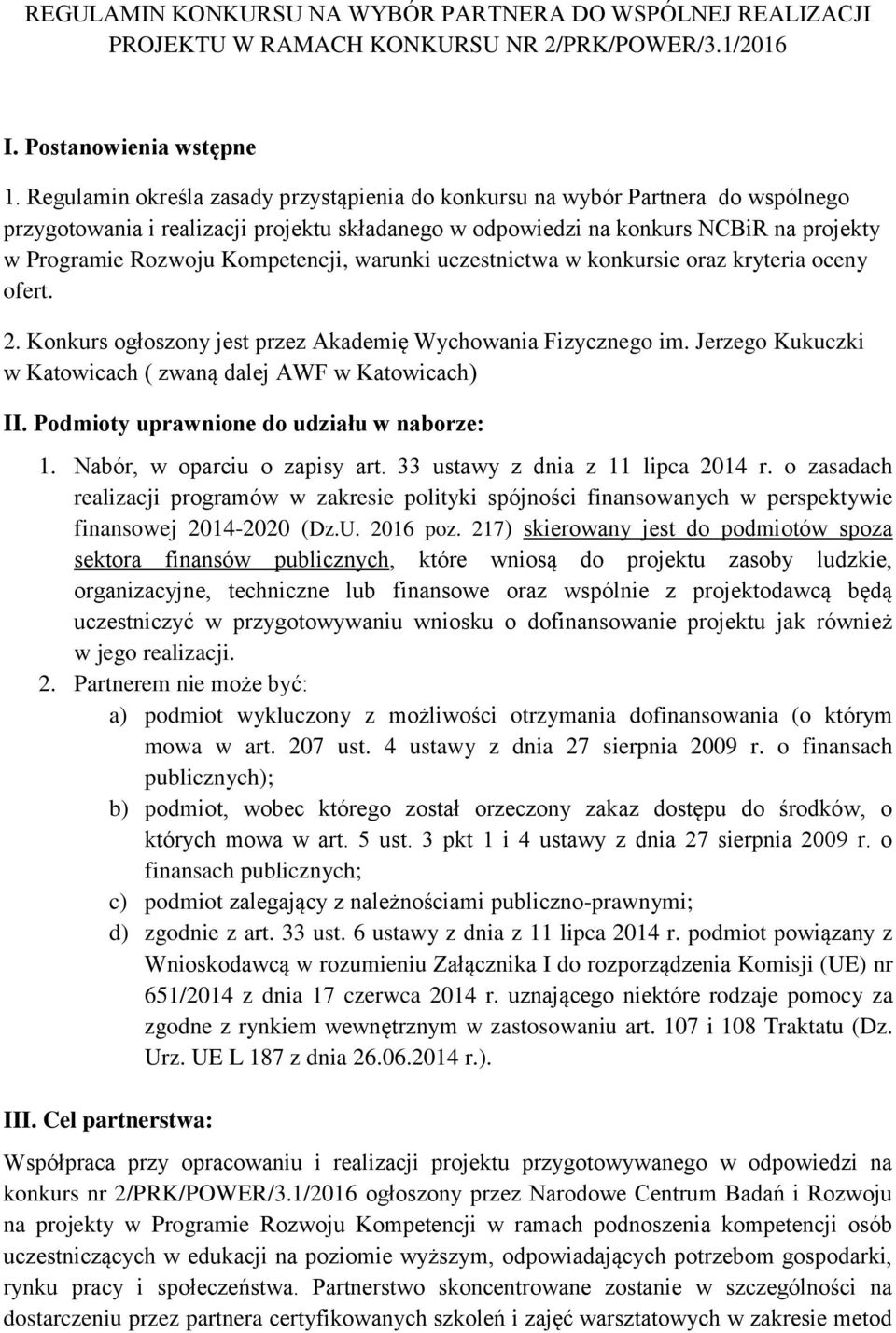 Kompetencji, warunki uczestnictwa w konkursie oraz kryteria oceny ofert. 2. Konkurs ogłoszony jest przez Akademię Wychowania Fizycznego im.