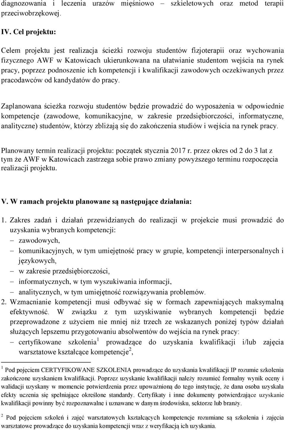 podnoszenie ich kompetencji i kwalifikacji zawodowych oczekiwanych przez pracodawców od kandydatów do pracy.