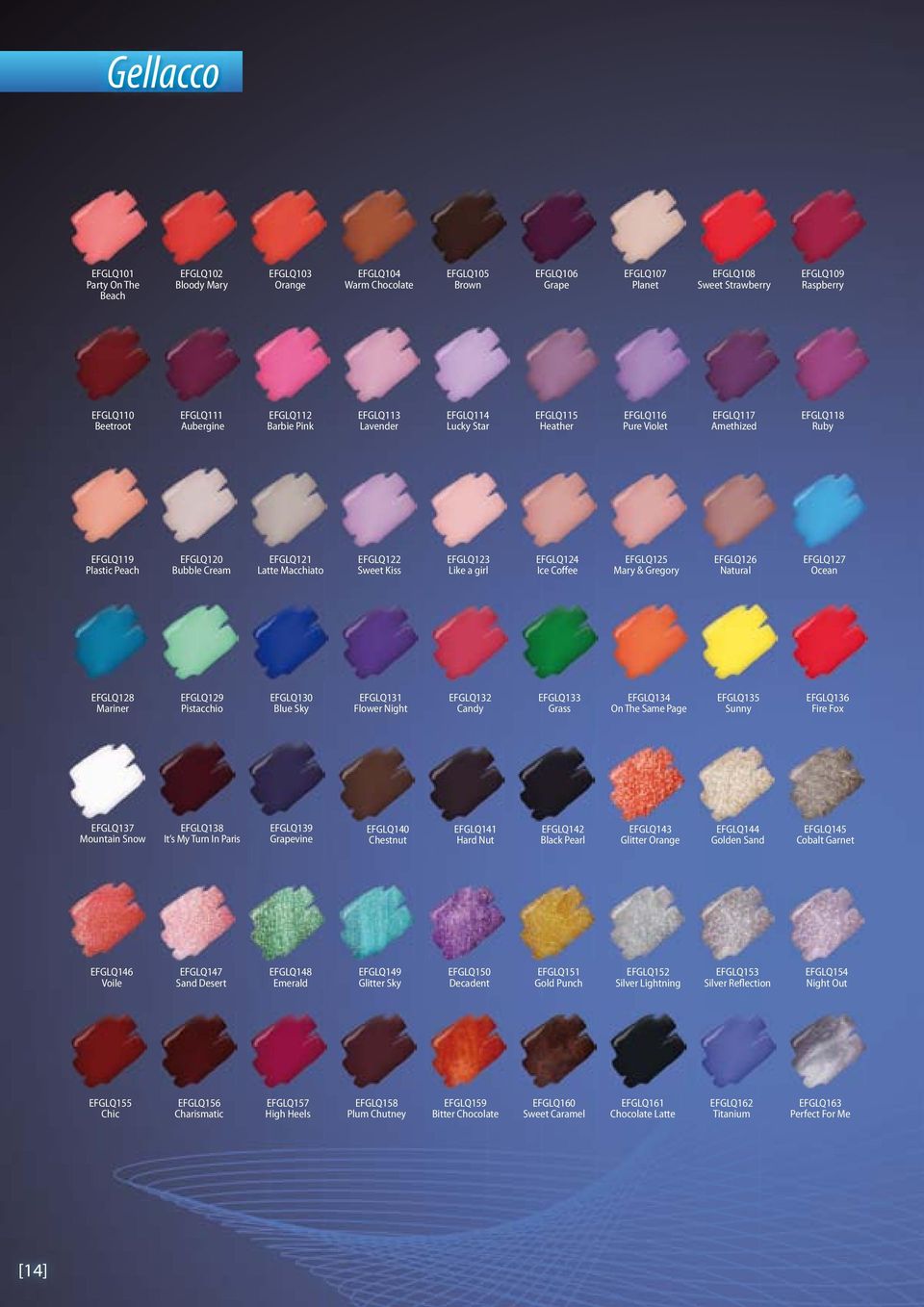 Cream EFGLQ121 Latte Macchiato EFGLQ122 Sweet Kiss EFGLQ123 Like a girl EFGLQ124 Ice Coffee EFGLQ125 Mary & Gregory EFGLQ126 Natural EFGLQ127 Ocean EFGLQ128 Mariner EFGLQ129 Pistacchio EFGLQ130 Blue