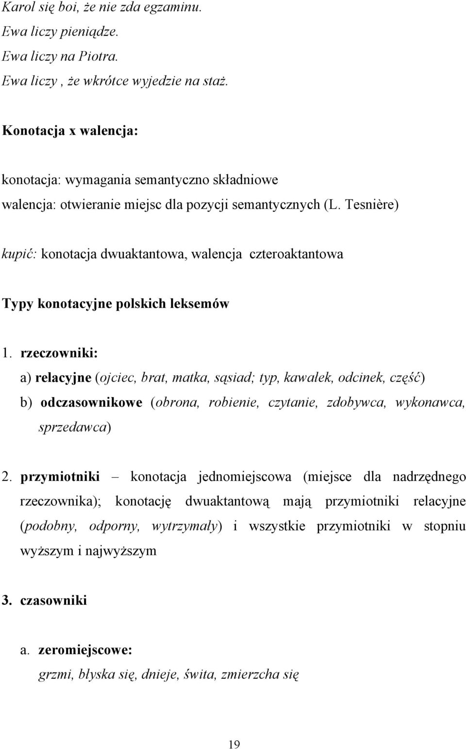 Tesnière) kupić: konotacja dwuaktantowa, walencja czteroaktantowa Typy konotacyjne polskich leksemów 1.