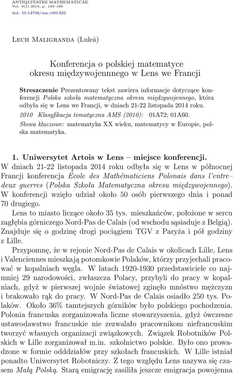 matematyczna okresu międzywojennego, która odbyła się w Lens we Francji, w dniach 21-22 listopada 2014 roku. 2010 Klasyfikacja tematyczna AMS (2010): 01A72; 01A60.