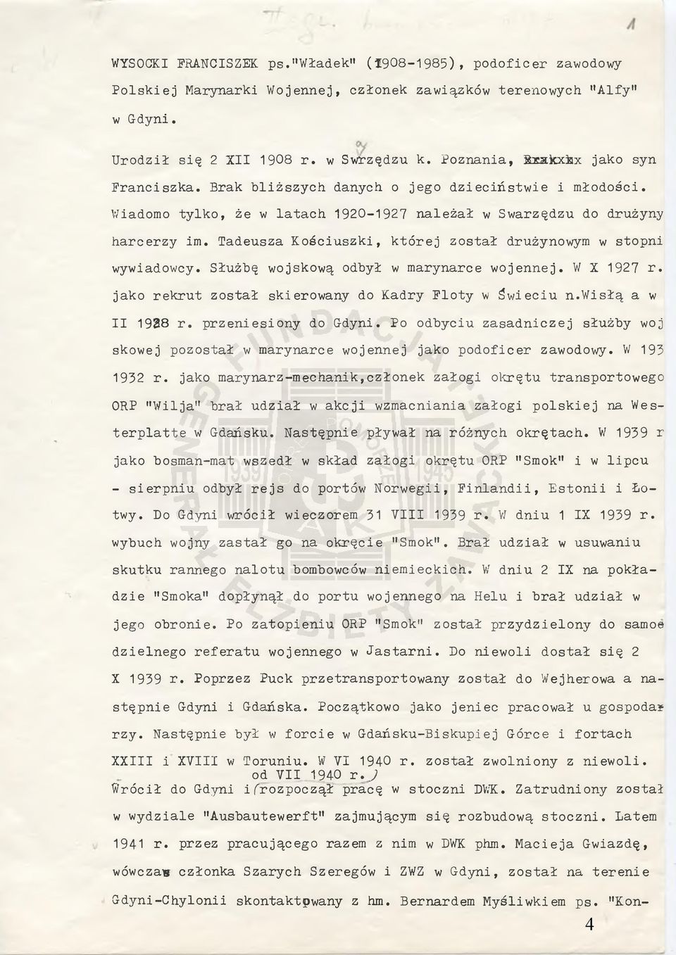 Tadeusza Kościuszki, której został drużynowym w stopni wywiadowcy. Służbę wojskową odbył w marynarce wojennej. W X 1927 r. jako rekrut został skierowany do Kadry Floty w świeciu n.wisłą a w II 1928 r.