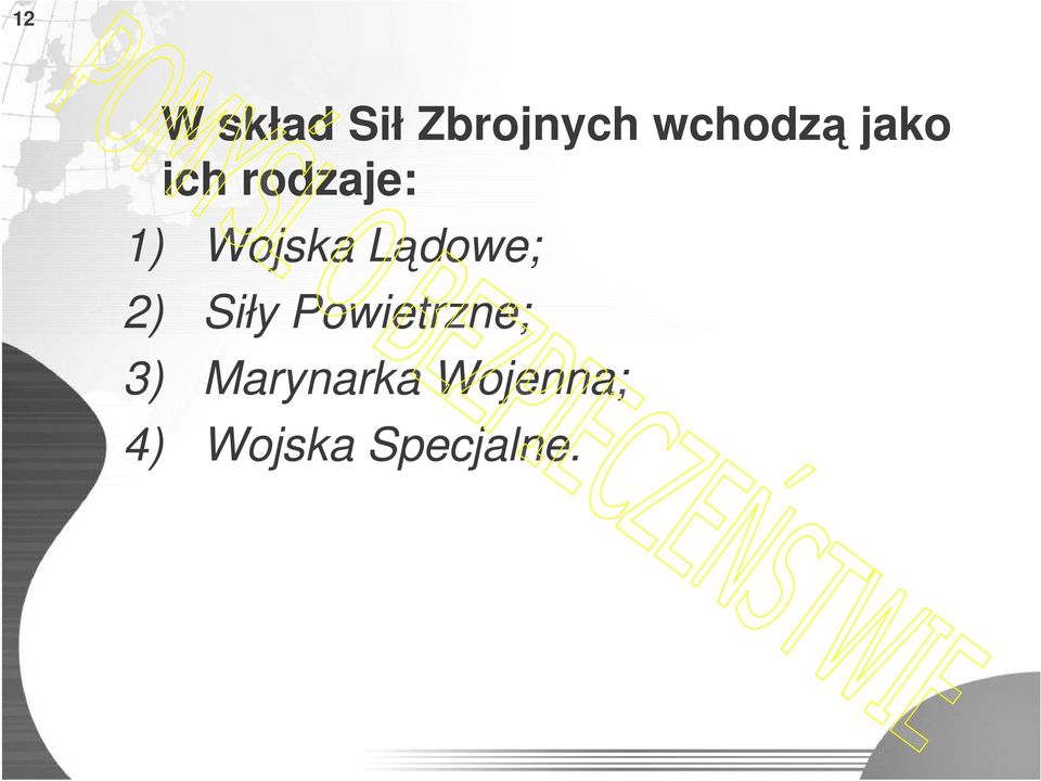 Lądowe; 2) Siły Powietrzne; 3)