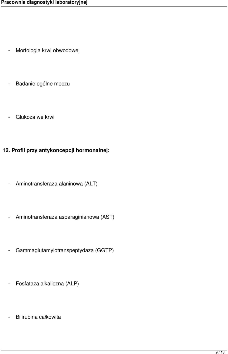 alaninowa (ALT) - Aminotransferaza asparaginianowa (AST) -