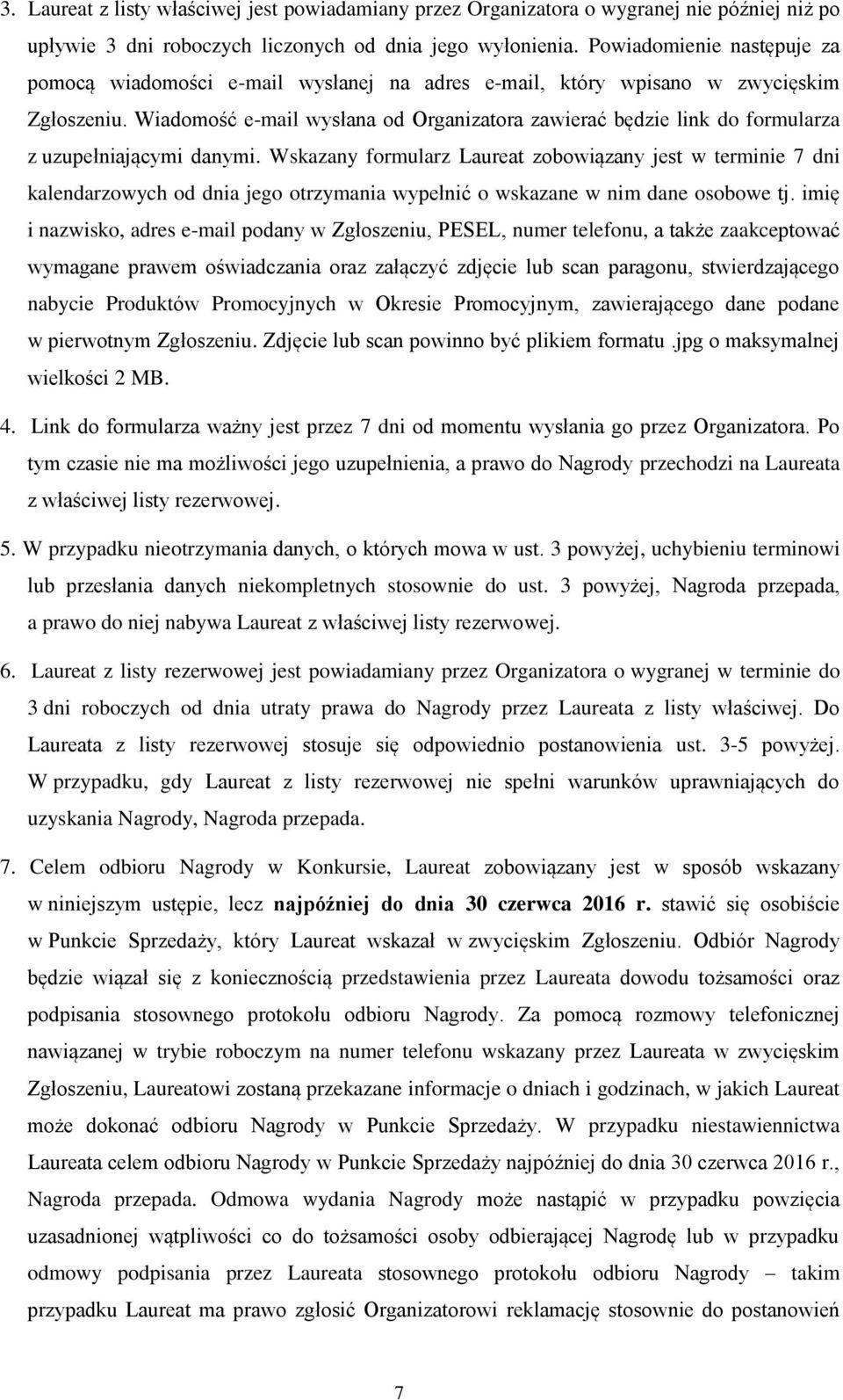 Wiadomość e-mail wysłana od Organizatora zawierać będzie link do formularza z uzupełniającymi danymi.