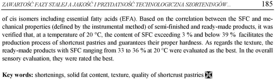 temperature of 20 C, the content of SFC exceeding 3 % and below 39 % facilitates the production process of shortcrust pastries and guarantees their proper hardness.