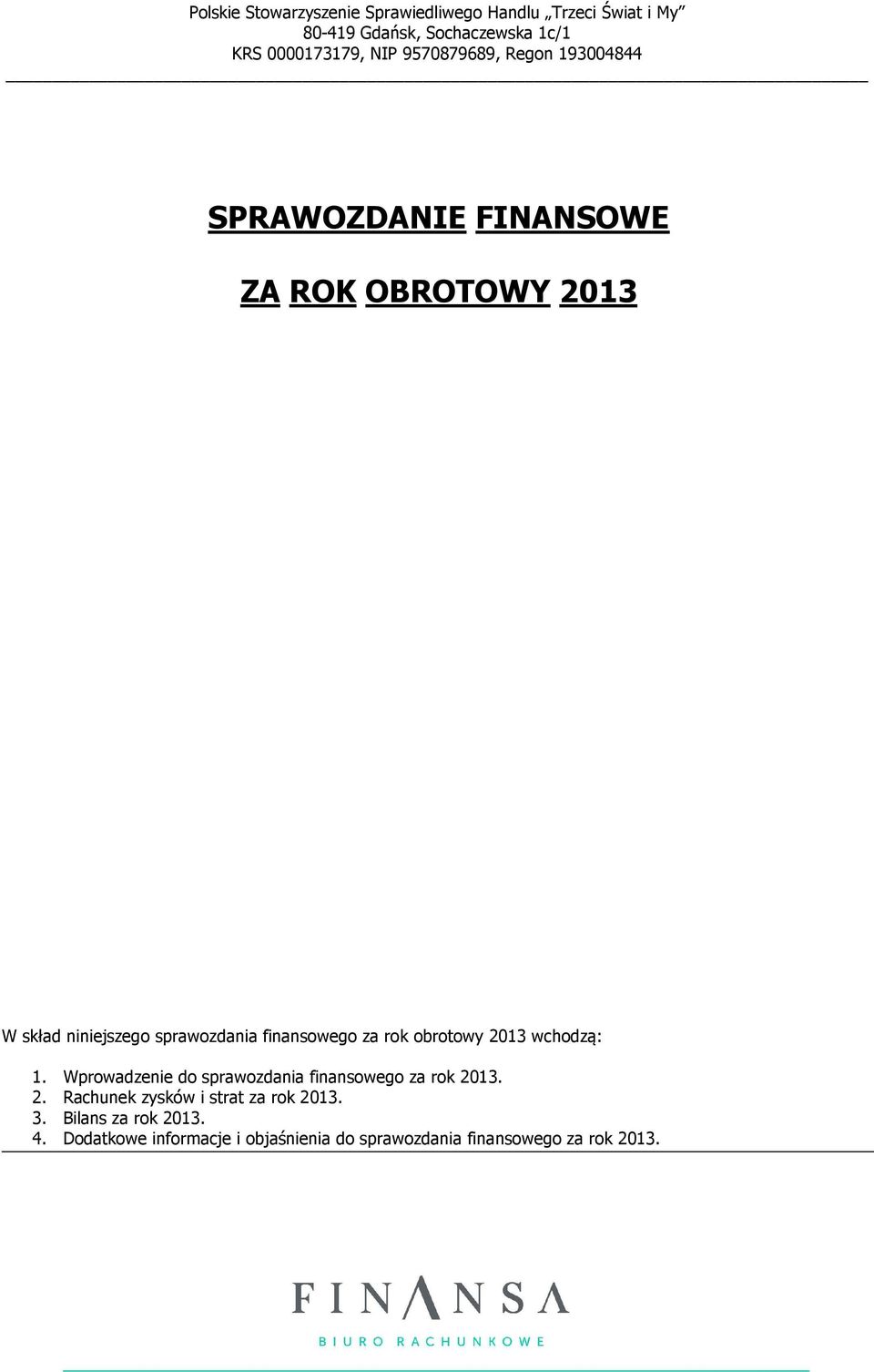 Wprowadzenie do sprawozdania finansowego za rok 2013. 2. Rachunek zysków i strat za rok 2013.