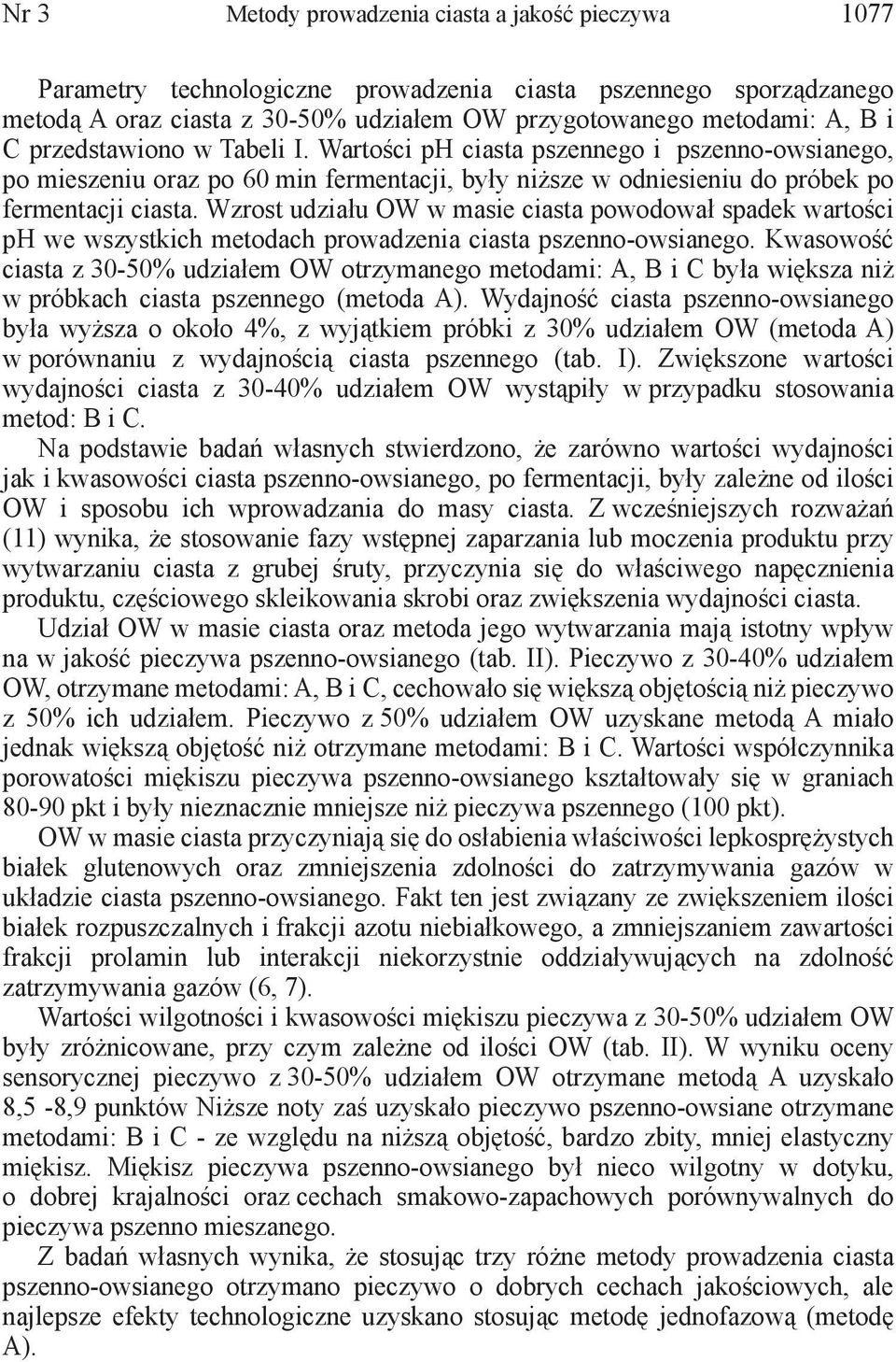 Wzrost udziału OW w masie ciasta powodował spadek wartości ph we wszystkich metodach prowadzenia ciasta pszenno-owsianego.