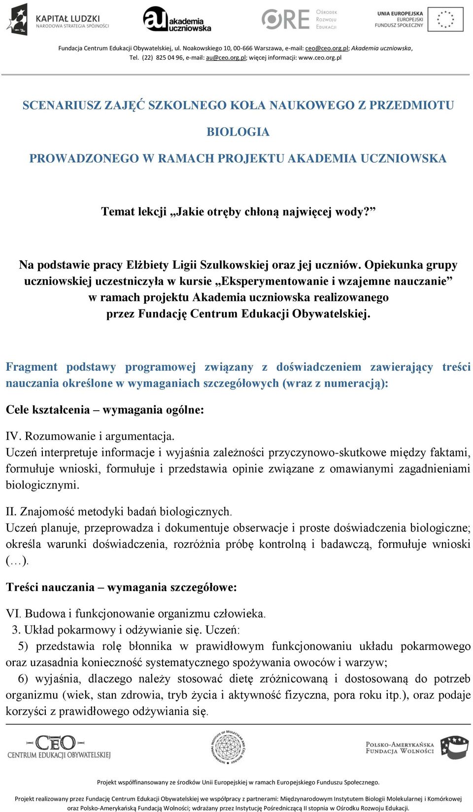 Opiekunka grupy uczniowskiej uczestniczyła w kursie Eksperymentowanie i wzajemne nauczanie w ramach projektu Akademia uczniowska realizowanego przez Fundację Centrum Edukacji Obywatelskiej.