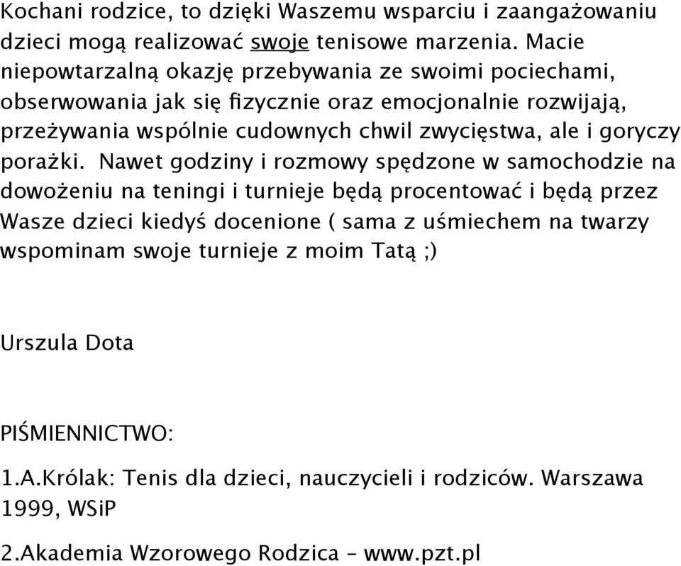 zwycięstwa, ale i goryczy porażki.