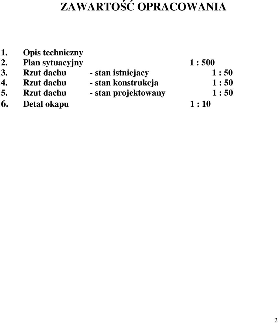 Rzut dachu - stan istniejacy 1 : 50 4.