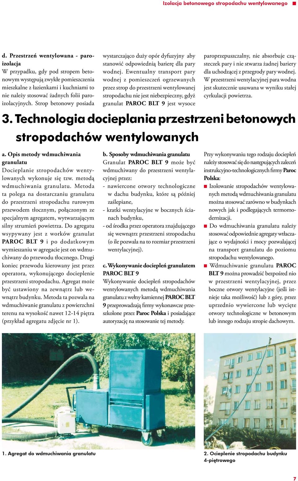 Strop betonowy posiada wystarczająco duży opór dyfuzyjny aby stanowić odpowiednią barierę dla pary wodnej.