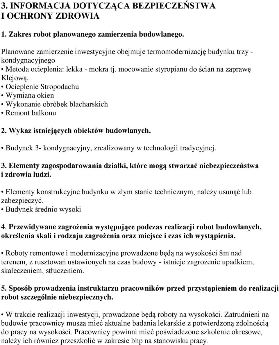 Ocieplenie Stropodachu Wymiana okien Wykonanie obróbek blacharskich Remont balkonu 2. Wykaz istniejących obiektów budowlanych. Budynek 3-