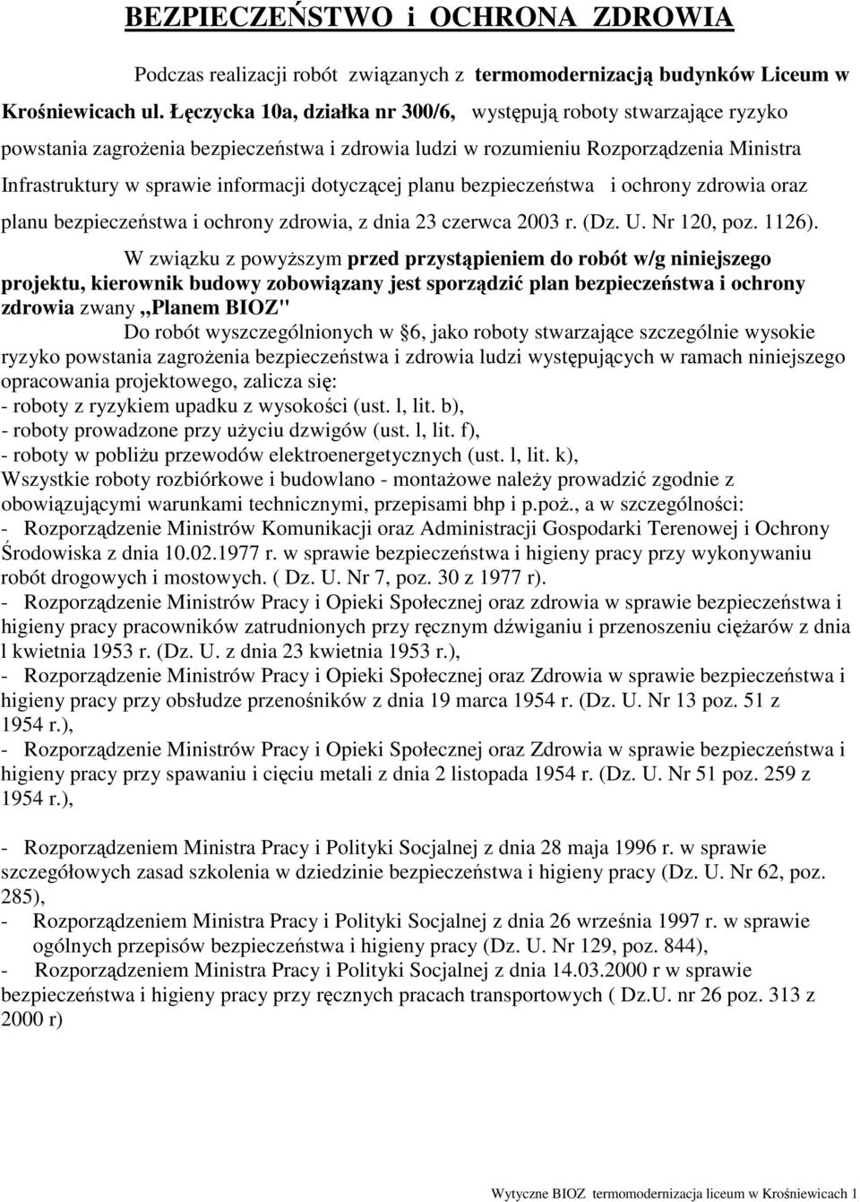 dotyczącej planu bezpieczeństwa i ochrony zdrowia oraz planu bezpieczeństwa i ochrony zdrowia, z dnia 23 czerwca 2003 r. (Dz. U. Nr 120, poz. 1126).