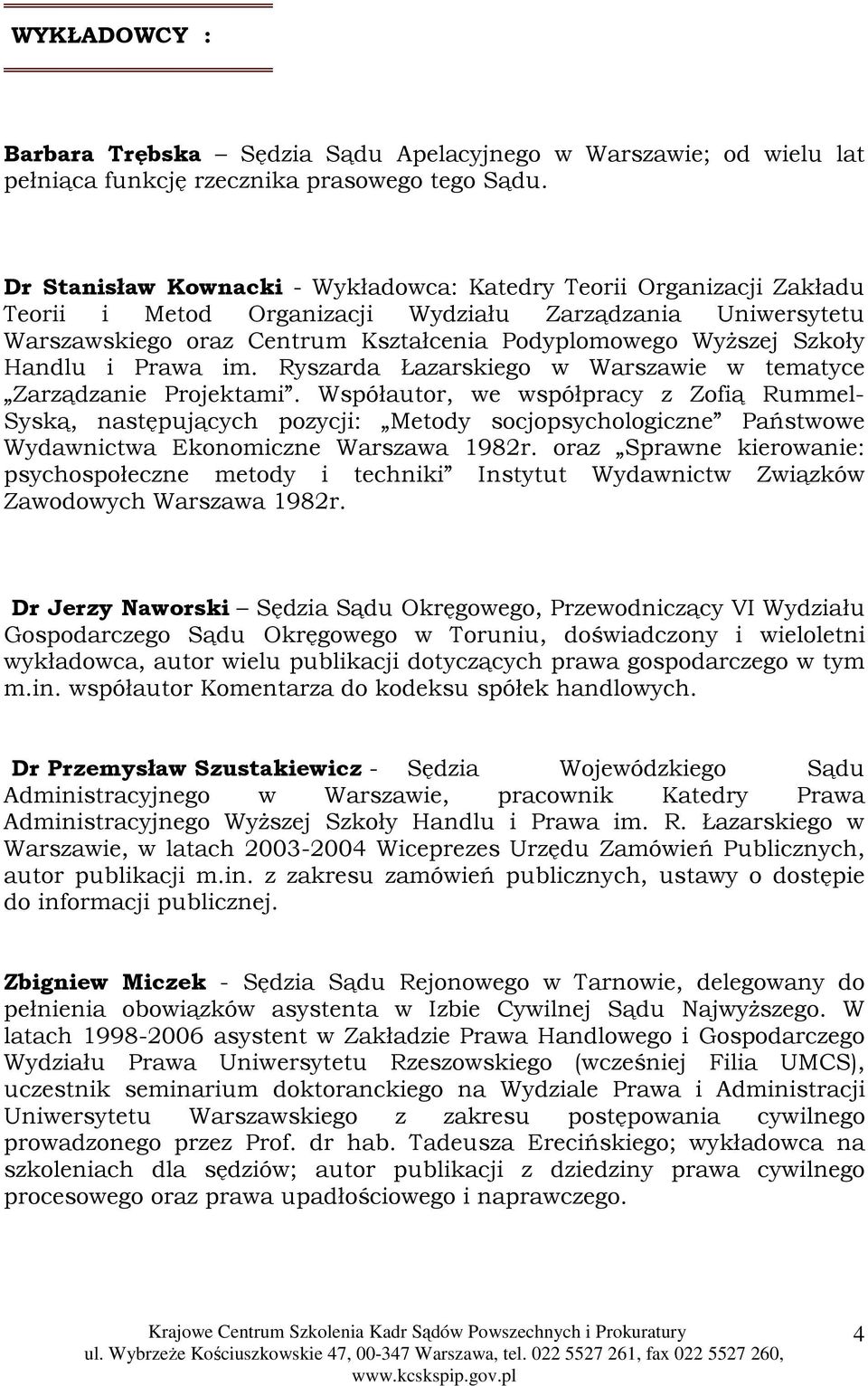 Handlu i Prawa im. Ryszarda Łazarskiego w Warszawie w tematyce Zarządzanie Projektami.