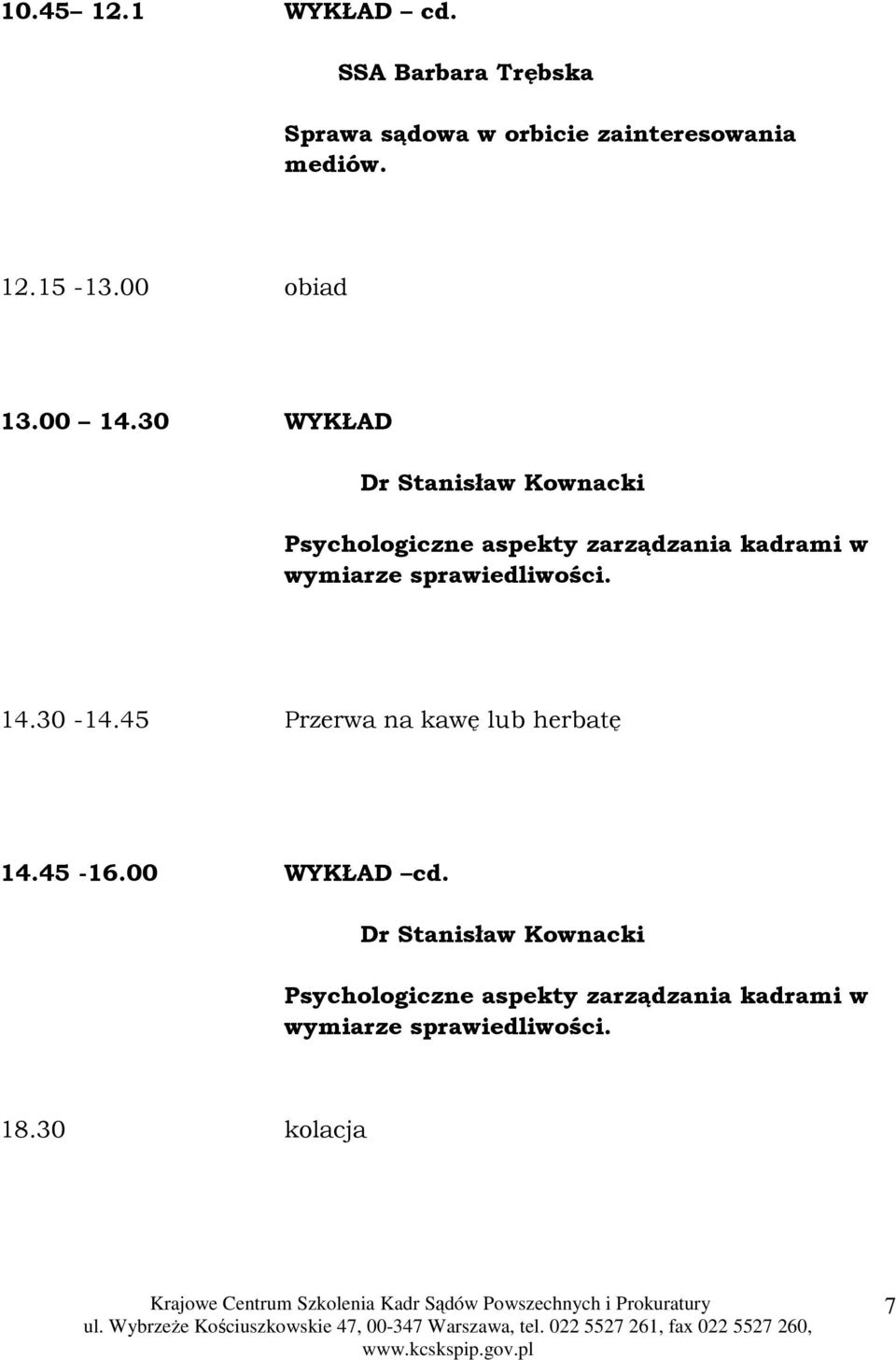 30 WYKŁAD Dr Stanisław Kownacki Psychologiczne aspekty zarządzania kadrami w wymiarze