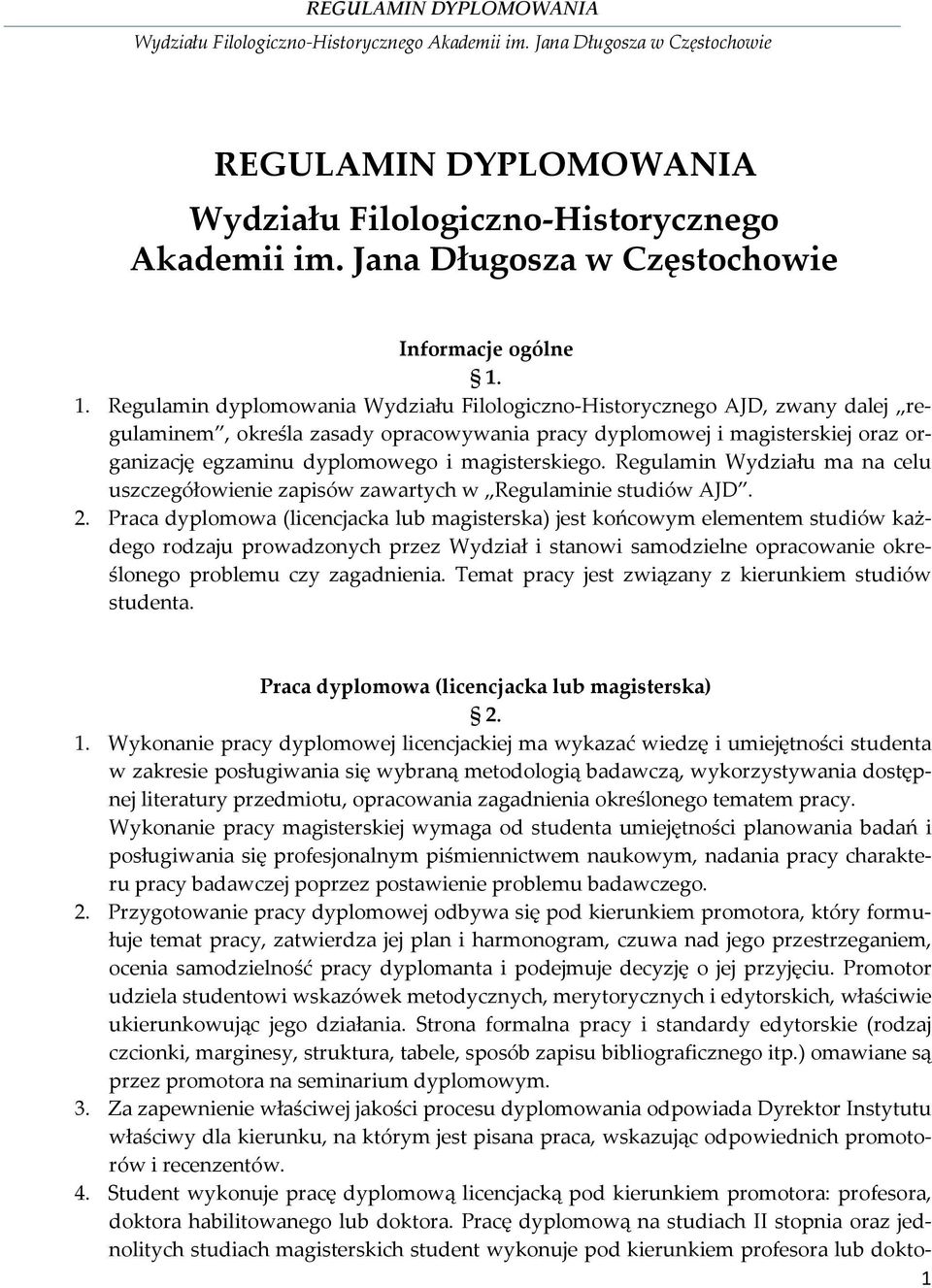 magisterskiego. Regulamin Wydziału ma na celu uszczegółowienie zapisów zawartych w Regulaminie studiów AJD. 2.