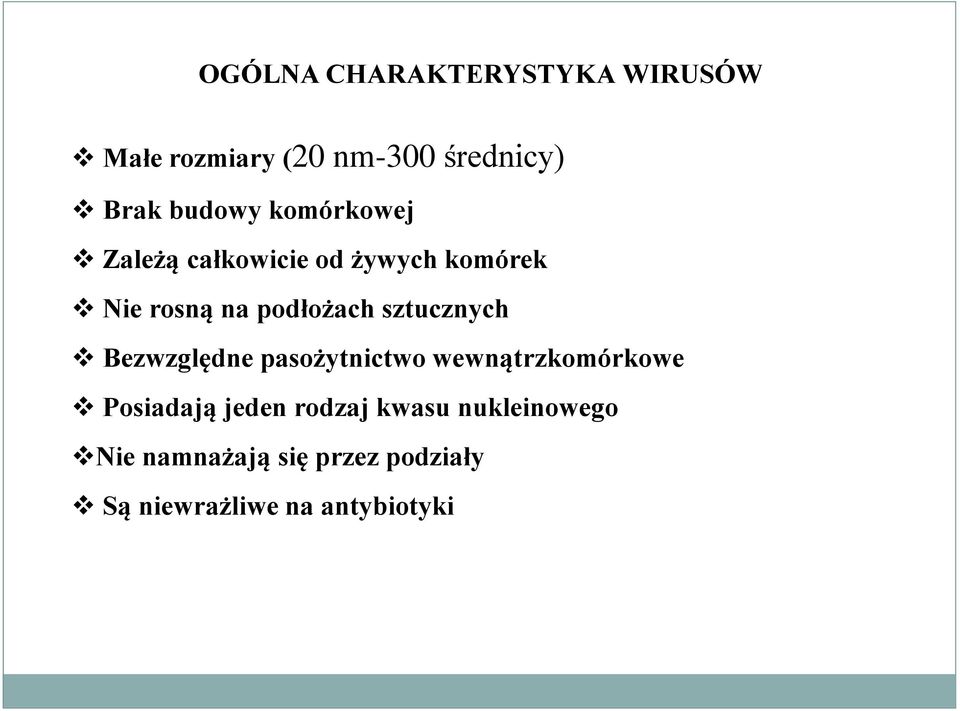 sztucznych Bezwzględne pasożytnictwo wewnątrzkomórkowe Posiadają jeden