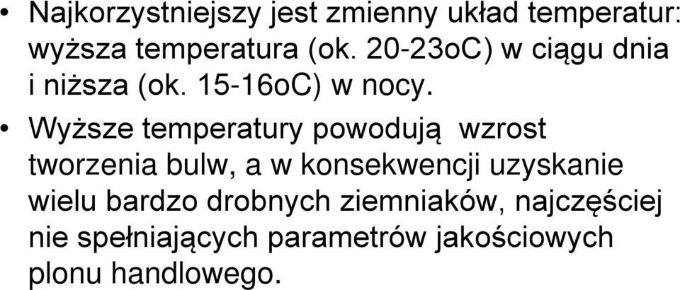 Wyższe temperatury powodują wzrost tworzenia bulw, a w konsekwencji uzyskanie
