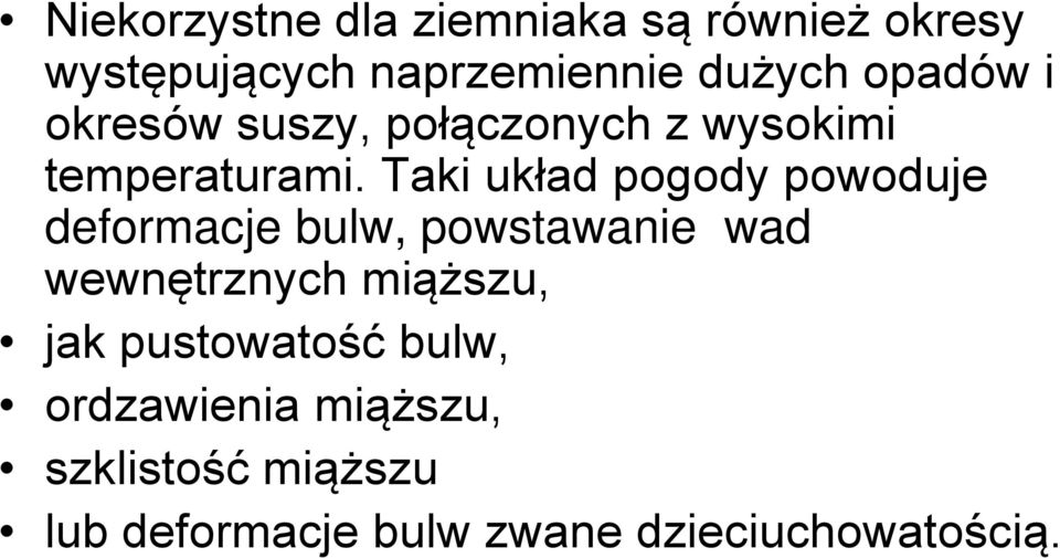 Taki układ pogody powoduje deformacje bulw, powstawanie wad wewnętrznych miąższu,