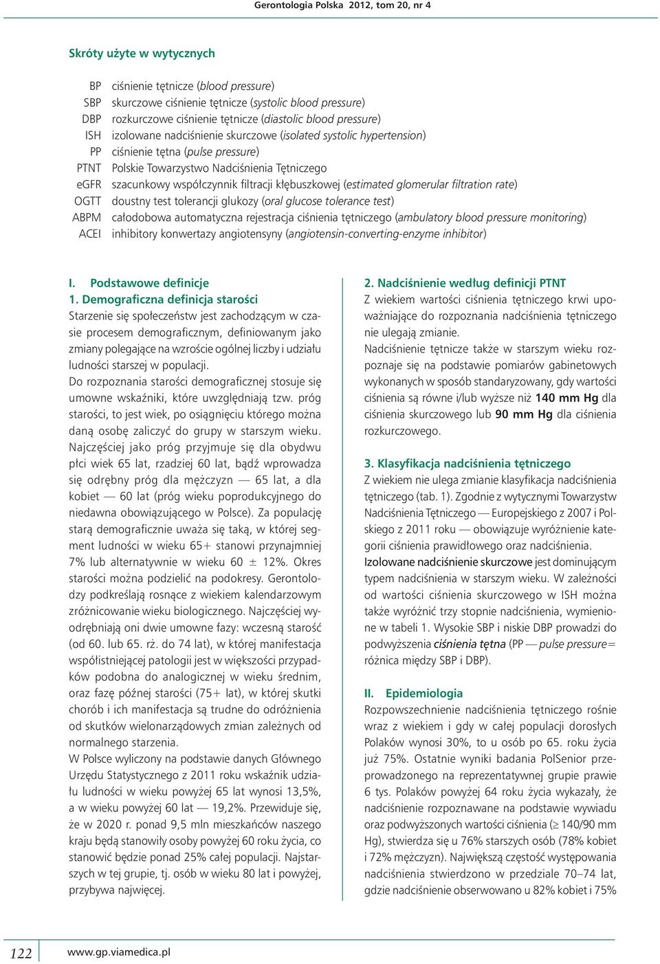 współczynnik filtracji kłębuszkowej (estimated glomerular filtration rate) OGTT doustny test tolerancji glukozy (oral glucose tolerance test) ABPM całodobowa automatyczna rejestracja ciśnienia