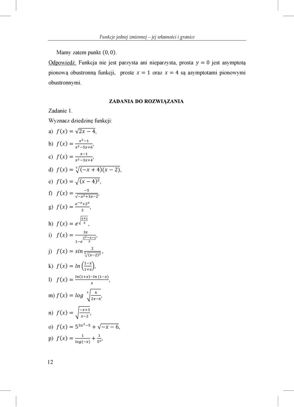 = 1 oraz = 4 są asymptotami pionowymi obustronnymi. Zadanie 1.