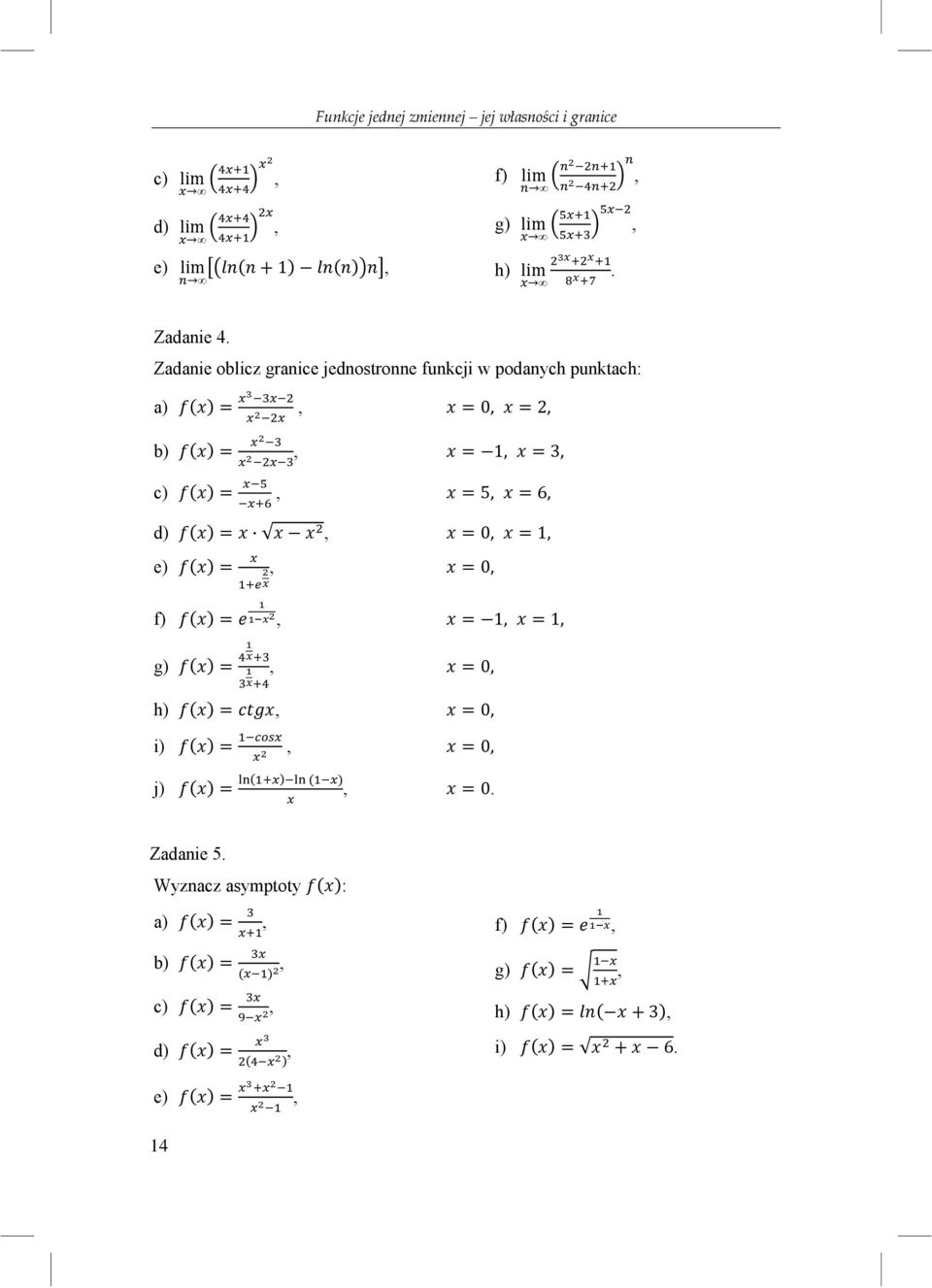 Zadanie oblicz granice jednostronne funkcji w podanych punktach: a) =, = 0, = 2, b) =, = 1, = 3, c)