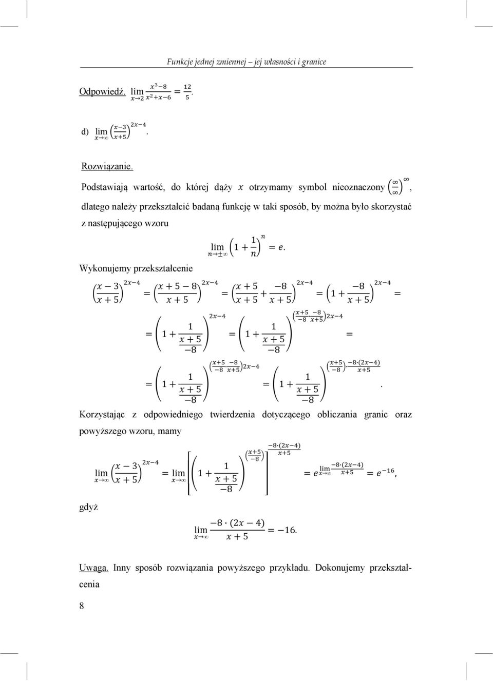 następującego wzoru Wykonujemy przekształcenie 3 + 5 lim 1 + 1 ± =.