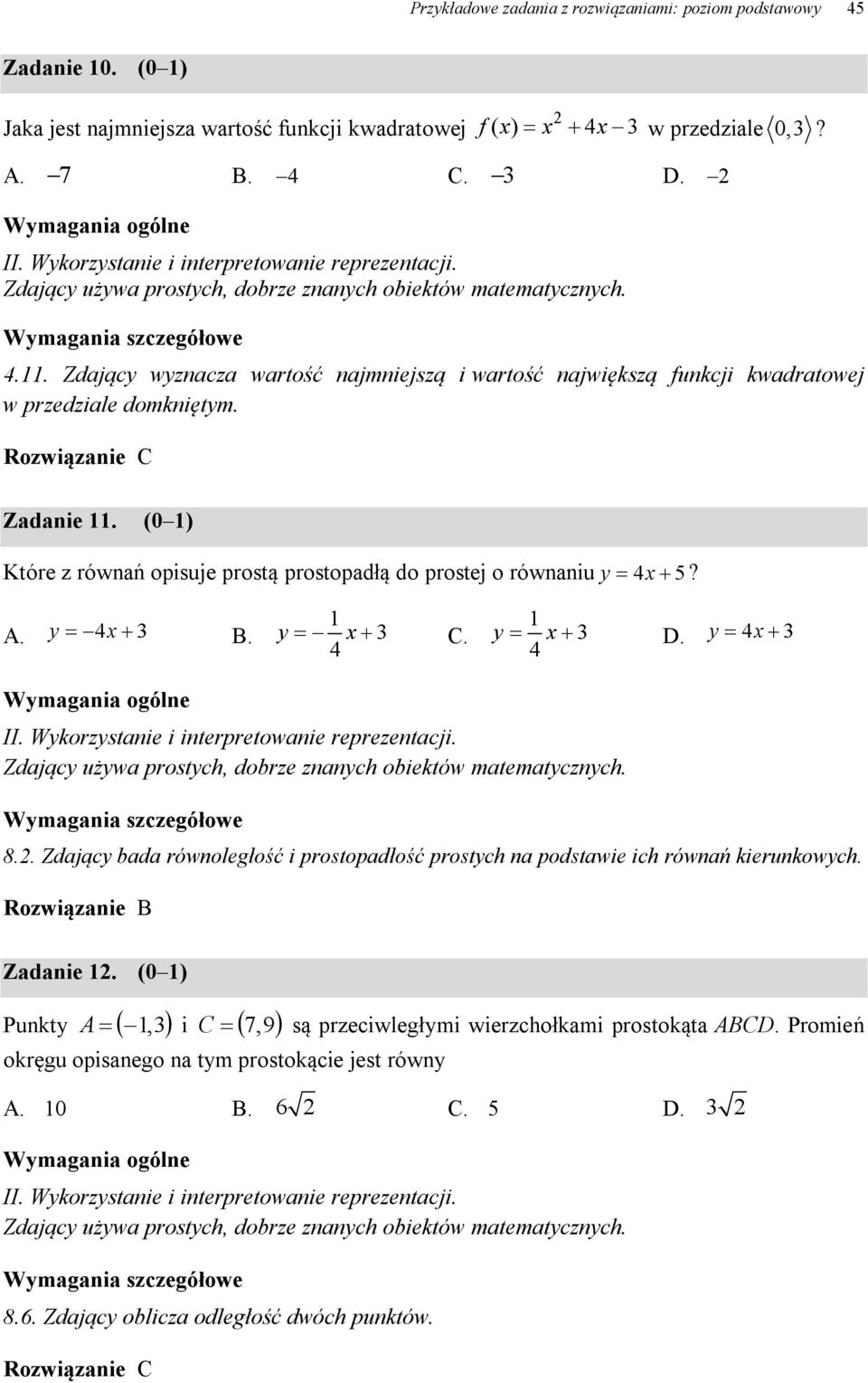 (0 ) Które z równań opisuje prostą prostopadłą do prostej o równaniu y x 5? A. y x B. y x C. y x D. y x 8.