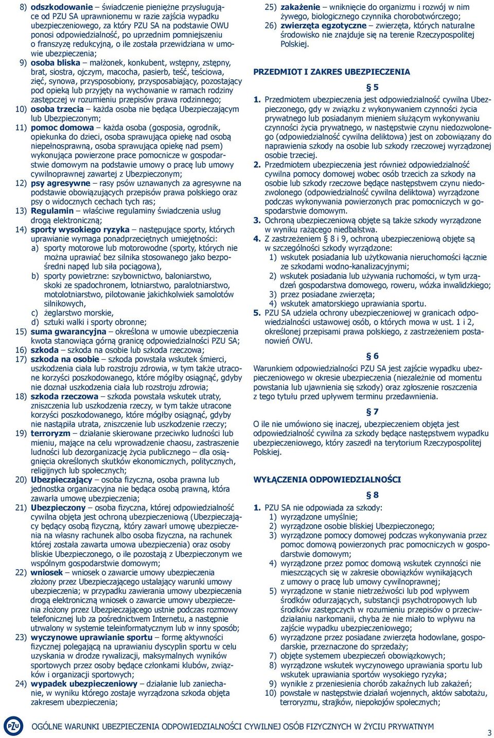 teściowa, zięć, synowa, przysposobiony, przysposabiający, pozostający pod opieką lub przyjęty na wychowanie w ramach rodziny zastępczej w rozumieniu przepisów prawa rodzinnego; 10) osoba trzecia