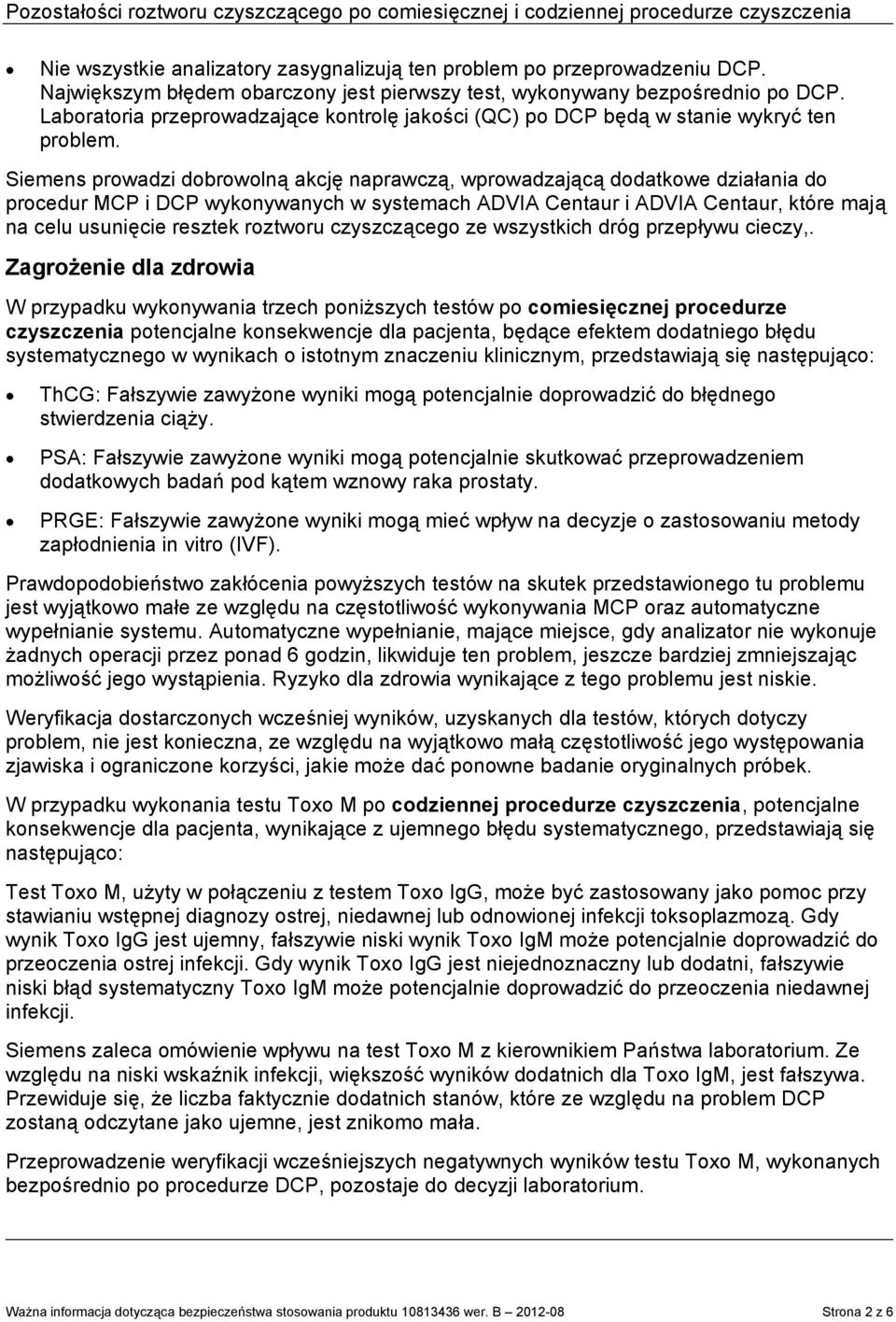 Siemens prowadzi dobrowolną akcję naprawczą, wprowadzającą dodatkowe działania do procedur MCP i DCP wykonywanych w systemach ADVIA Centaur i ADVIA Centaur, które mają na celu usunięcie resztek