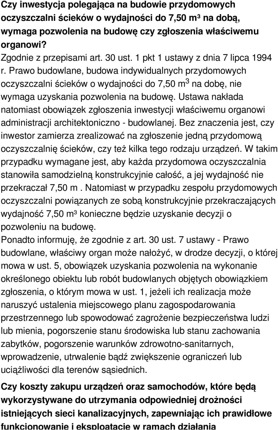 Ustawa nakłada natomiast obowiązek zgłoszenia inwestycji właściwemu organowi administracji architektoniczno - budowlanej.