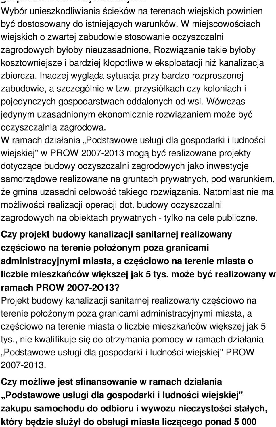 zbiorcza. Inaczej wygląda sytuacja przy bardzo rozproszonej zabudowie, a szczególnie w tzw. przysiółkach czy koloniach i pojedynczych gospodarstwach oddalonych od wsi.