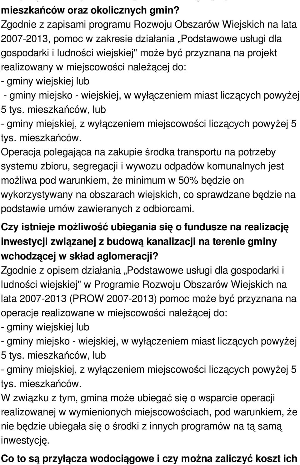 miejscowości należącej do: - gminy wiejskiej lub - gminy miejsko - wiejskiej, w wyłączeniem miast liczących powyżej 5 tys.