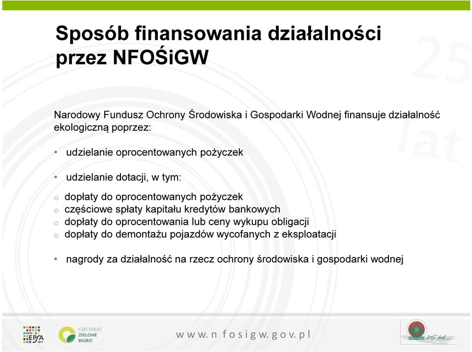 oprocentowanych pożyczek o częściowe spłaty kapitału kredytów bankowych o dopłaty do oprocentowania lub ceny wykupu