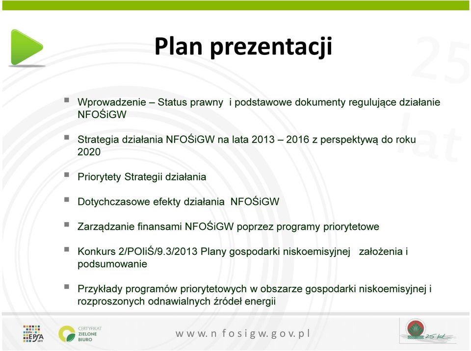 Zarządzanie finansami NFOŚiGW poprzez programy priorytetowe Konkurs 2/POIiŚ/9.