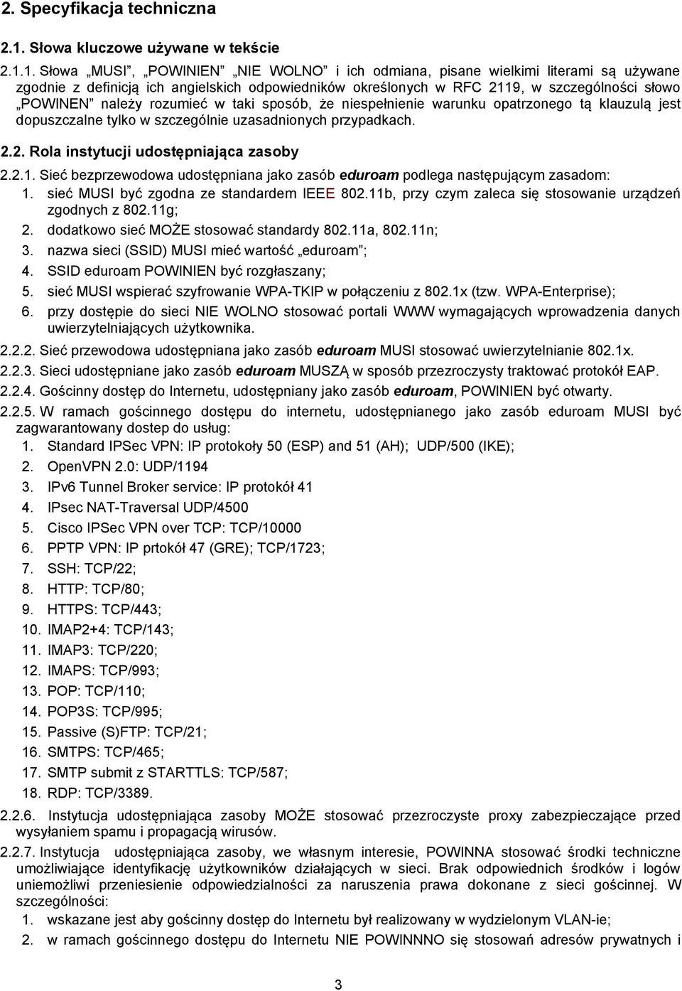 1. Słowa MUSI, POWINIEN NIE WOLNO i ich odmiana, pisane wielkimi literami są używane zgodnie z definicją ich angielskich odpowiedników określonych w RFC 2119, w szczególności słowo POWINEN należy