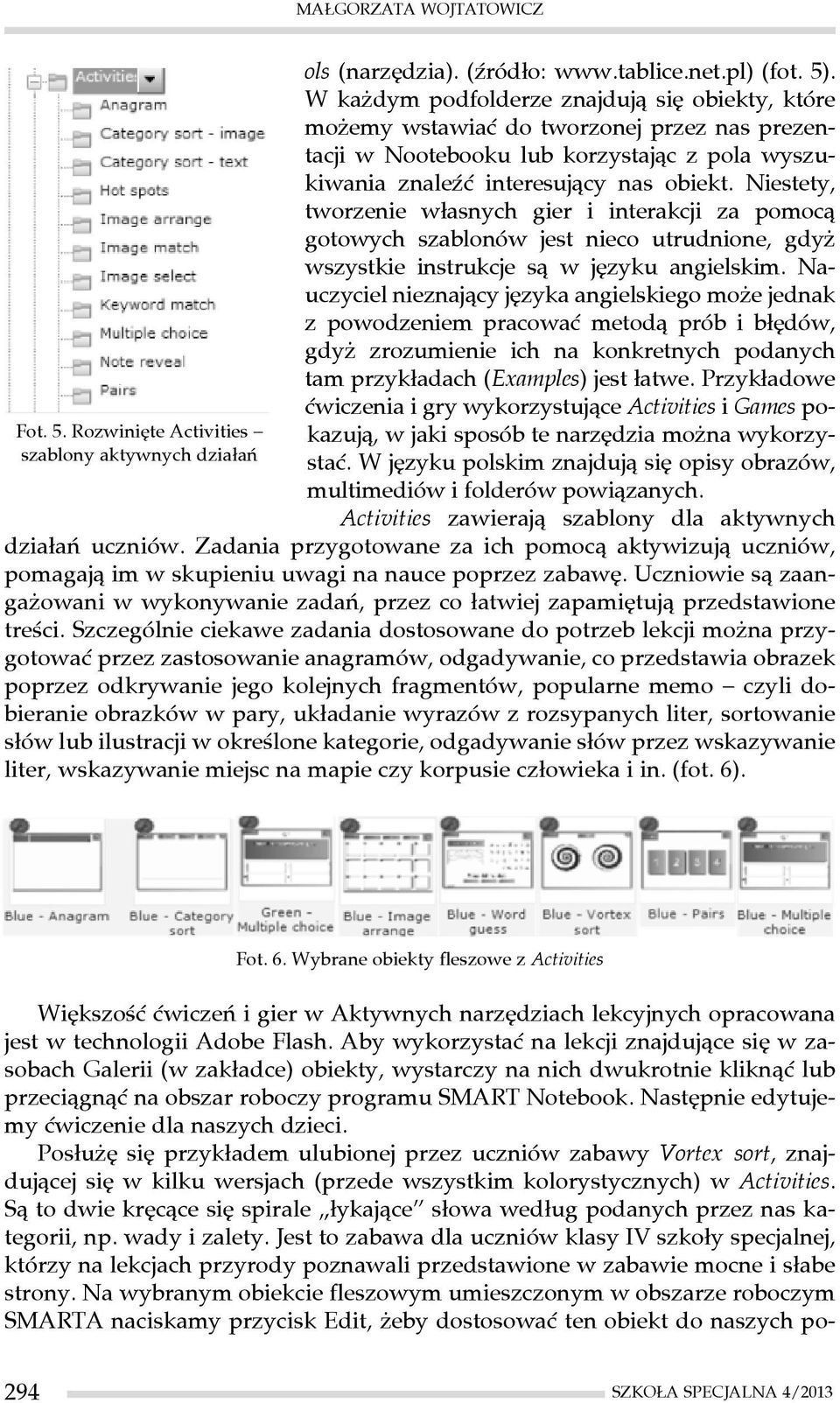 Niestety, tworzenie własnych gier i interakcji za pomocą gotowych szablonów jest nieco utrudnione, gdyż wszystkie instrukcje są w języku angielskim.