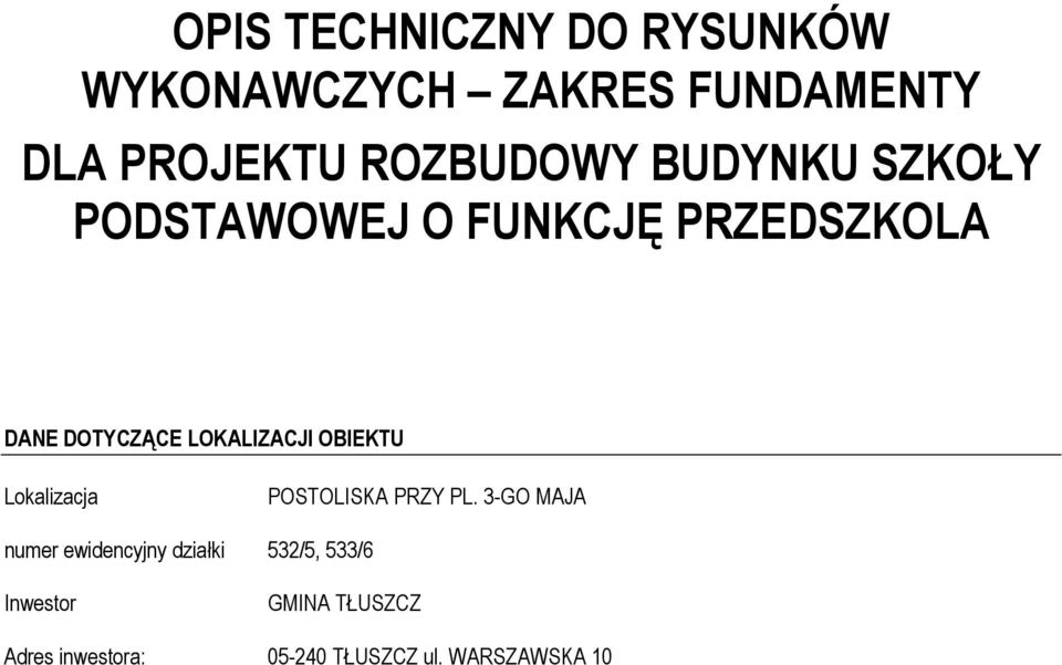 LOKALIZACJI OBIEKTU Lokalizacja POSTOLISKA PRZY PL.