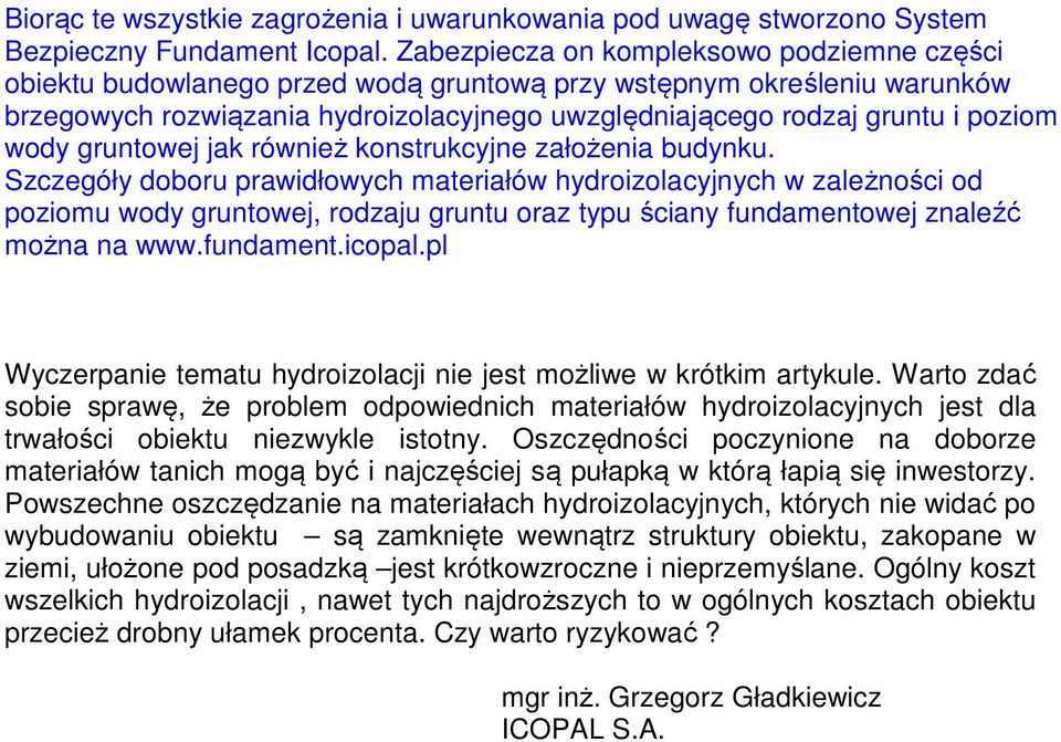 wody gruntowej jak również konstrukcyjne założenia budynku.