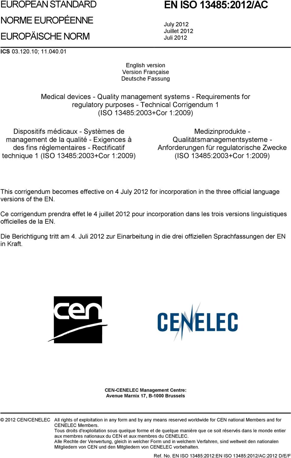 Dispositifs médicaux - Systèmes de management de la qualité - Exigences à des fins réglementaires - Rectificatif technique 1 (ISO 13485:2003+Cor 1:2009) Medizinprodukte - Qualitätsmanagementsysteme -