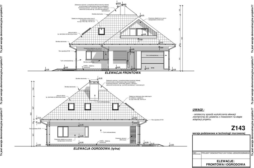 typu Velux GZL 78x40 cm pokrycie dachu: COKÓŁ - okładzina ceramiczna ELEWCJ FRONTOW +8,4 +,0 +0,85 zaleceniami producenta wg.