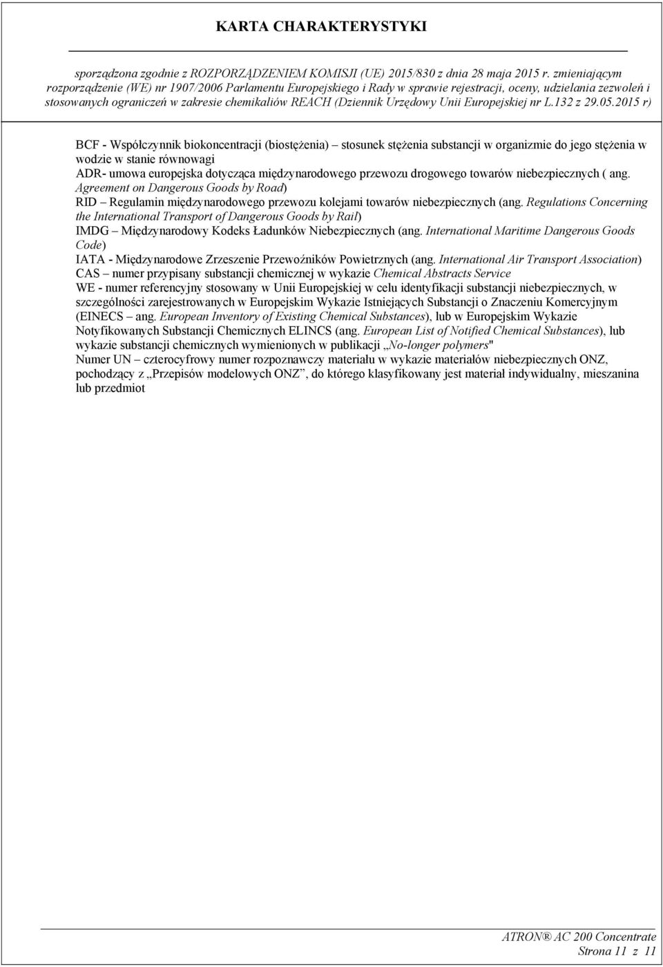 Regulations Concerning the International Transport of Dangerous Goods by Rail) IMDG Międzynarodowy Kodeks Ładunków Niebezpiecznych (ang.