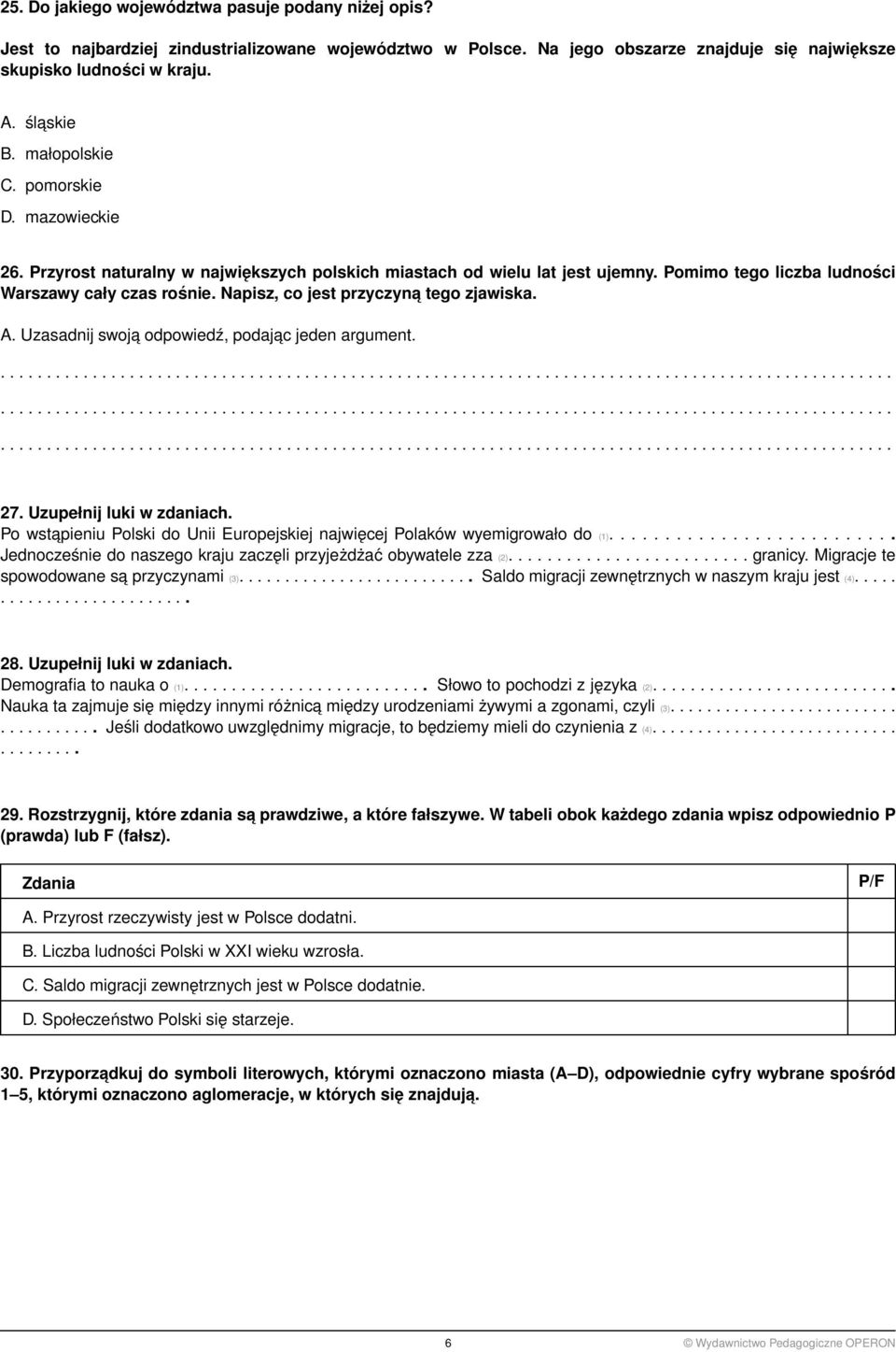 Napisz, co jest przyczyna tego zjawiska. A. Uzasadnij swoja odpowiedź, podajac jeden argument. 27. Uzupełnij luki w zdaniach.