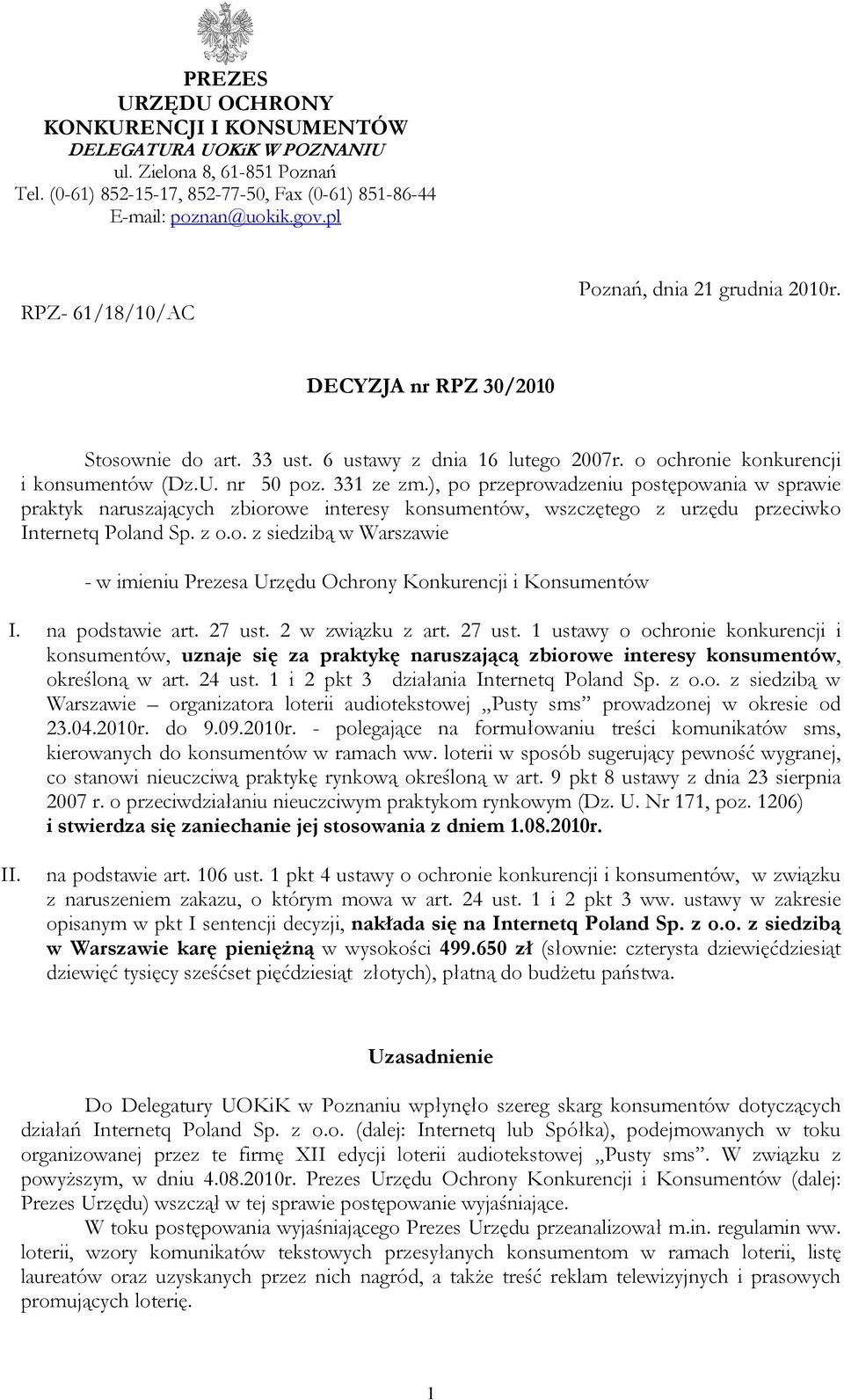 ), po przeprowadzeniu postępowania w sprawie praktyk naruszających zbiorowe interesy konsumentów, wszczętego z urzędu przeciwko Internetq Poland Sp. z o.o. z siedzibą w Warszawie - w imieniu Prezesa Urzędu Ochrony Konkurencji i Konsumentów I.