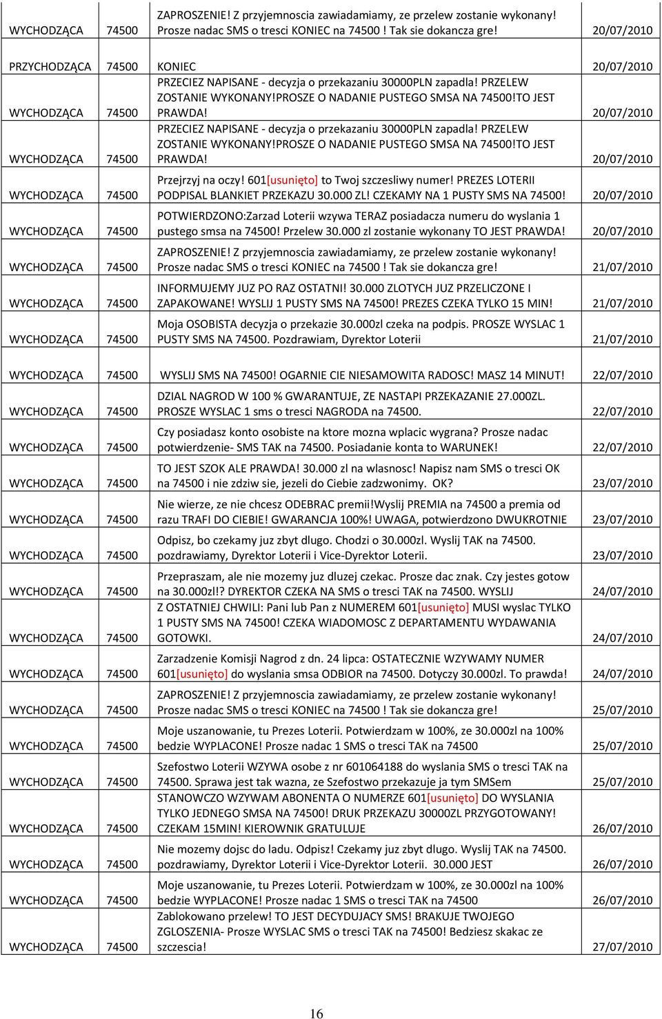 20/07/2010 PRZECIEZ NAPISANE decyzja o przekazaniu 30000PLN zapadla! PRZELEW ZOSTANIE WYKONANY!PROSZE O NADANIE PUSTEGO SMSA NA 74500!TO JEST PRAWDA! 20/07/2010 Przejrzyj na oczy!